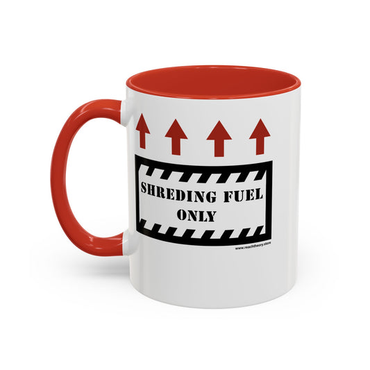 Shredding Fuel Only -  Coffee Mug - 11oz & 15oz